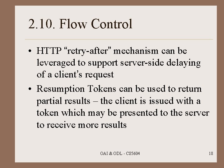 2. 10. Flow Control • HTTP “retry-after” mechanism can be leveraged to support server-side