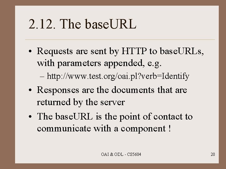 2. 12. The base. URL • Requests are sent by HTTP to base. URLs,