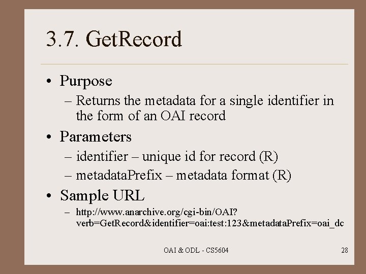 3. 7. Get. Record • Purpose – Returns the metadata for a single identifier