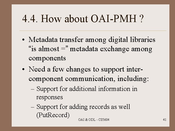 4. 4. How about OAI-PMH ? • Metadata transfer among digital libraries “is almost