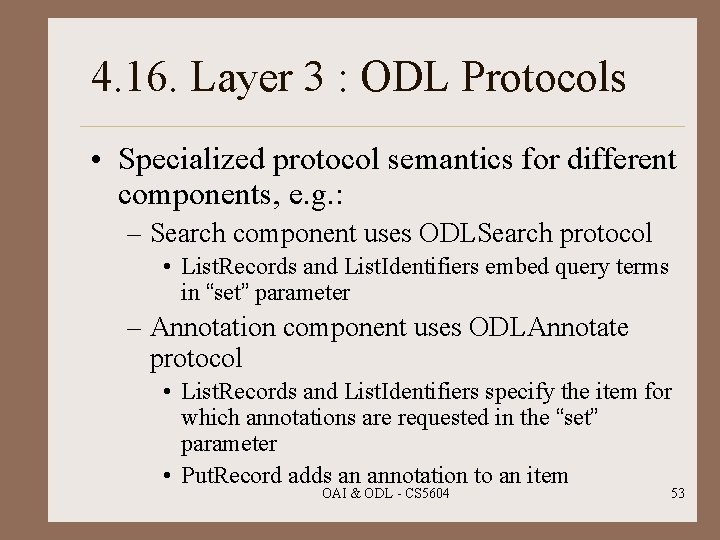 4. 16. Layer 3 : ODL Protocols • Specialized protocol semantics for different components,