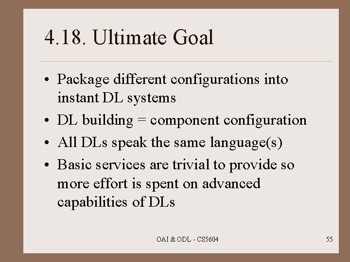 4. 18. Ultimate Goal • Package different configurations into instant DL systems • DL
