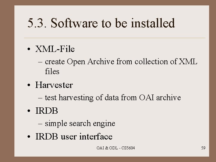 5. 3. Software to be installed • XML-File – create Open Archive from collection