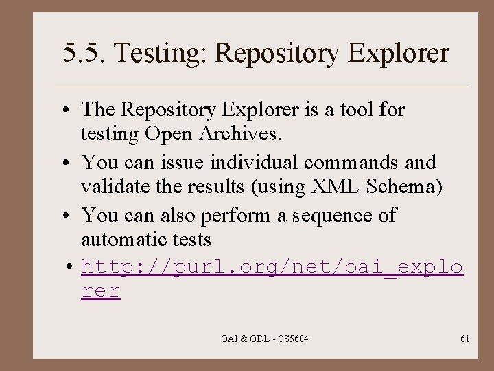 5. 5. Testing: Repository Explorer • The Repository Explorer is a tool for testing