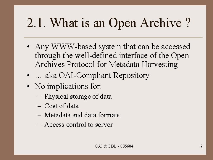 2. 1. What is an Open Archive ? • Any WWW-based system that can