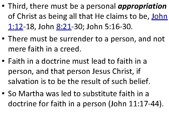  • Third, there must be a personal appropriation of Christ as being all