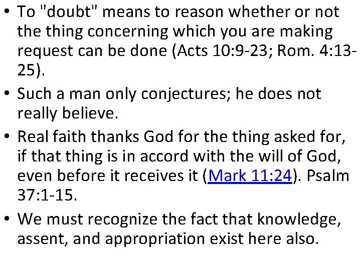  • To "doubt" means to reason whether or not the thing concerning which