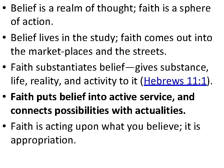  • Belief is a realm of thought; faith is a sphere of action.