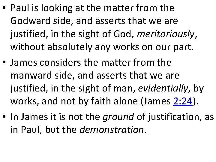  • Paul is looking at the matter from the Godward side, and asserts