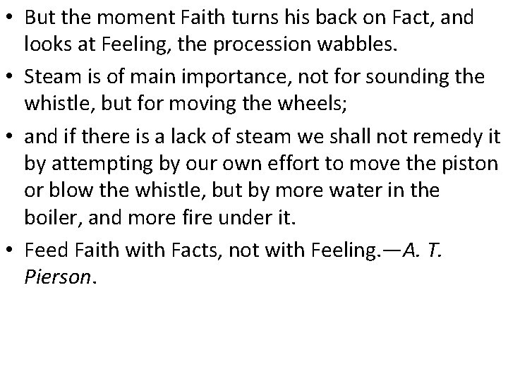  • But the moment Faith turns his back on Fact, and looks at