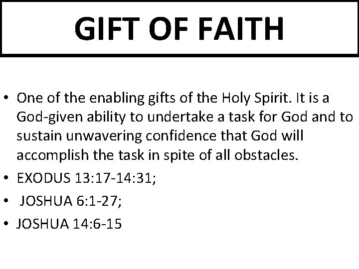 GIFT OF FAITH • One of the enabling gifts of the Holy Spirit. It