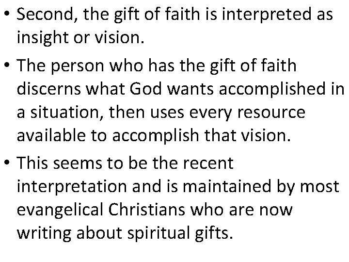  • Second, the gift of faith is interpreted as insight or vision. •