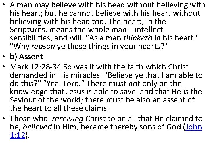 • A man may believe with his head without believing with his heart;
