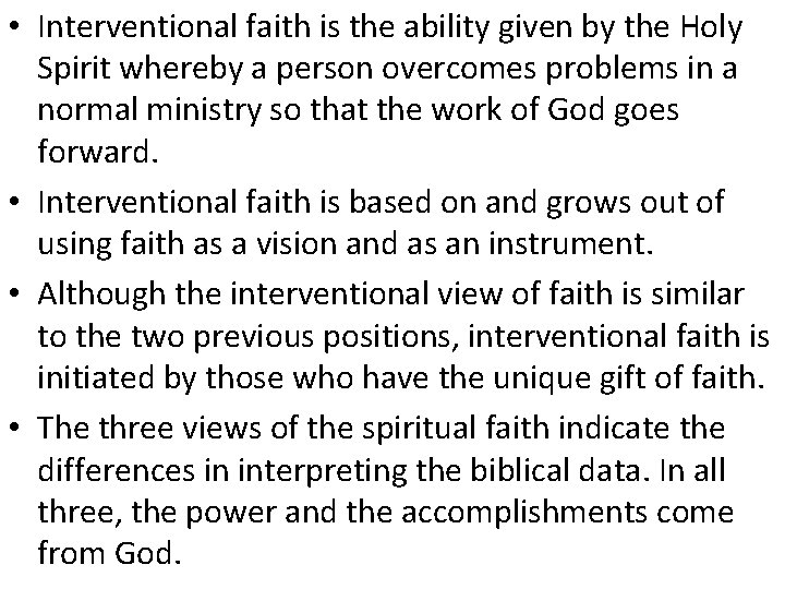  • Interventional faith is the ability given by the Holy Spirit whereby a