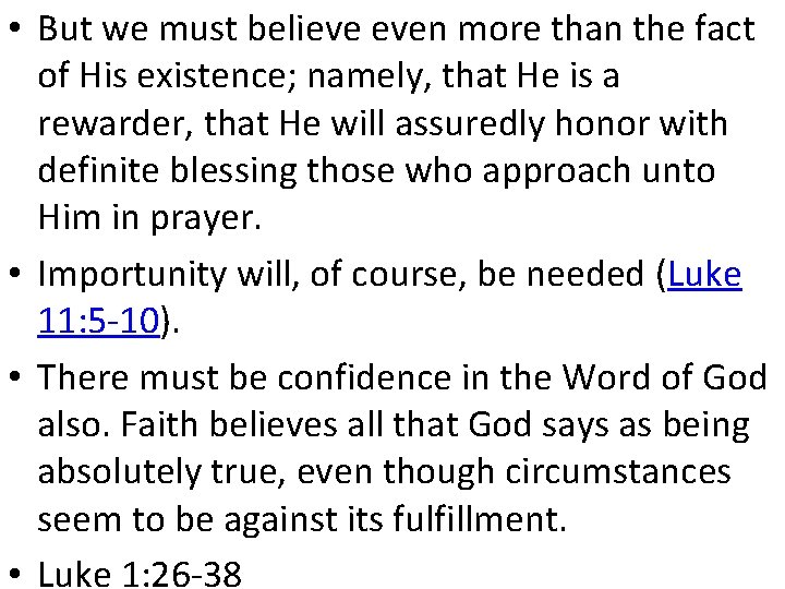 • But we must believe even more than the fact of His existence;