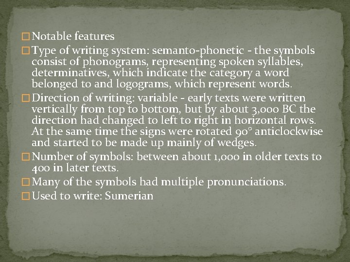 � Notable features � Type of writing system: semanto-phonetic - the symbols consist of