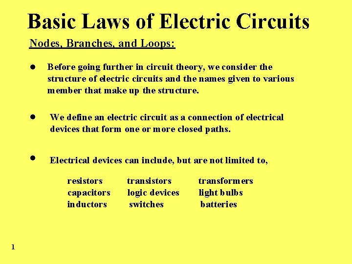 Basic Laws of Electric Circuits Nodes, Branches, and Loops: Before going further in circuit Basic Laws of Electric Circuits Nodes, Branches, and Loops: Before going further in circuit