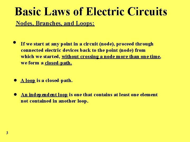 Basic Laws of Electric Circuits Nodes, Branches, and Loops: 3 If we start at Basic Laws of Electric Circuits Nodes, Branches, and Loops: 3 If we start at