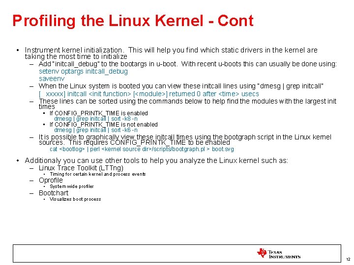 Profiling the Linux Kernel - Cont • Instrument kernel initialization. This will help you