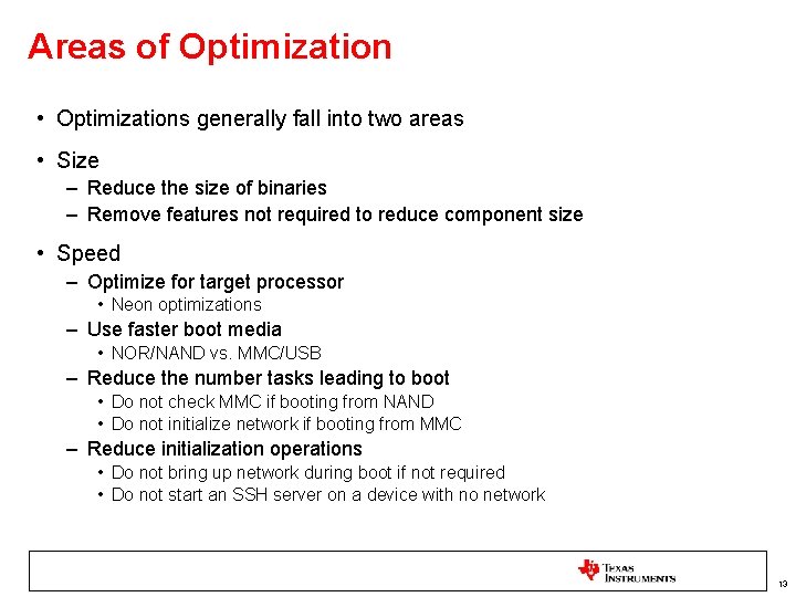 Areas of Optimization • Optimizations generally fall into two areas • Size – Reduce