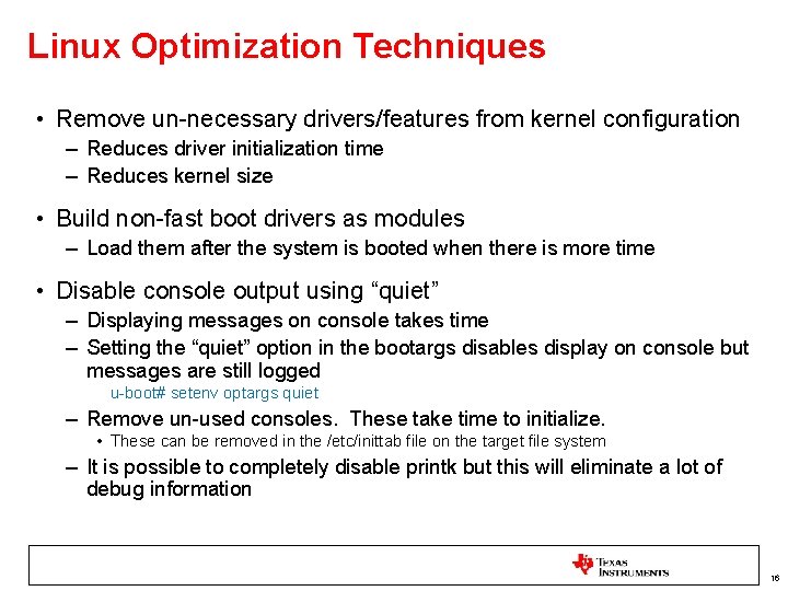 Linux Optimization Techniques • Remove un-necessary drivers/features from kernel configuration – Reduces driver initialization Linux Optimization Techniques • Remove un-necessary drivers/features from kernel configuration – Reduces driver initialization