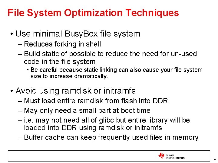 File System Optimization Techniques • Use minimal Busy. Box file system – Reduces forking