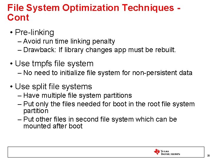 File System Optimization Techniques Cont • Pre-linking – Avoid run time linking penalty –