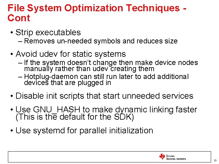 File System Optimization Techniques Cont • Strip executables – Removes un-needed symbols and reduces