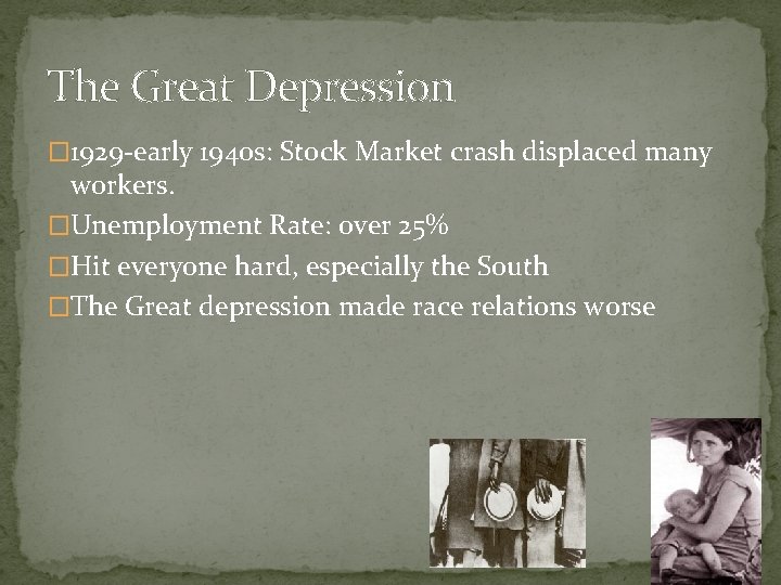 The Great Depression � 1929 -early 1940 s: Stock Market crash displaced many workers.