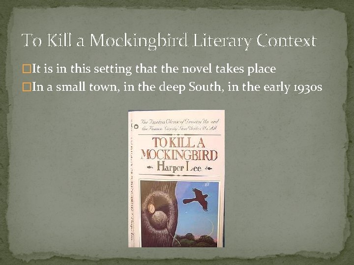 To Kill a Mockingbird Literary Context �It is in this setting that the novel