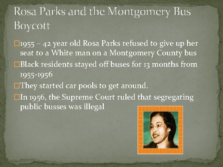 Rosa Parks and the Montgomery Bus Boycott � 1955 – 42 year old Rosa