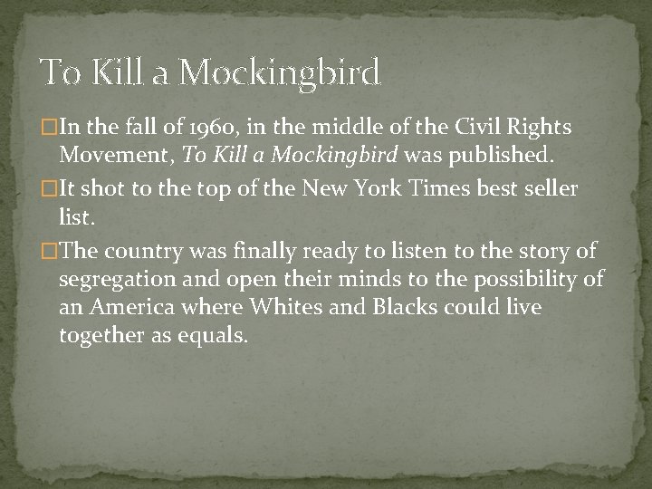 To Kill a Mockingbird �In the fall of 1960, in the middle of the