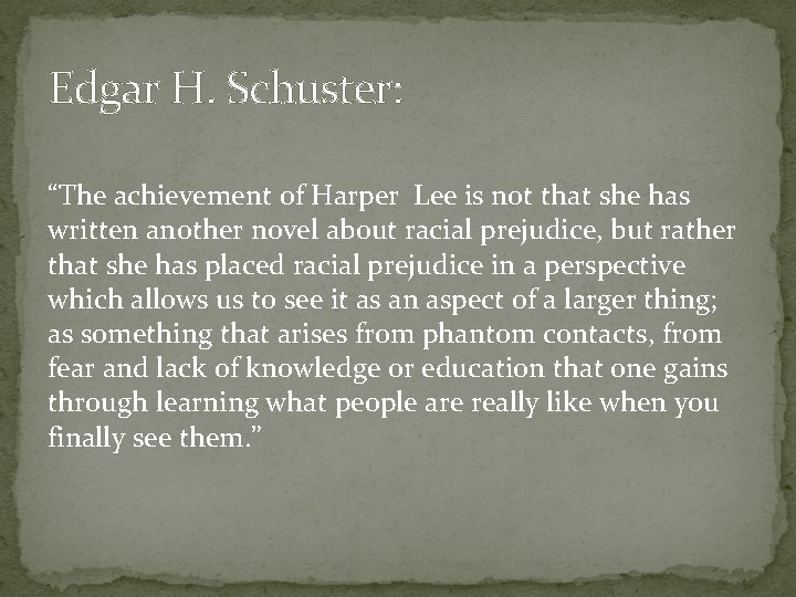 Edgar H. Schuster: “The achievement of Harper Lee is not that she has written