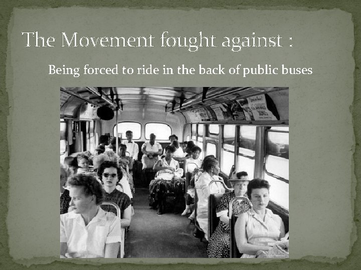The Movement fought against : Being forced to ride in the back of public