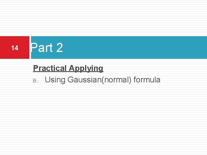14 Part 2 Practical Applying B. Using Gaussian(normal) formula 