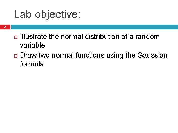 Lab objective: 2 Illustrate the normal distribution of a random variable Draw two normal