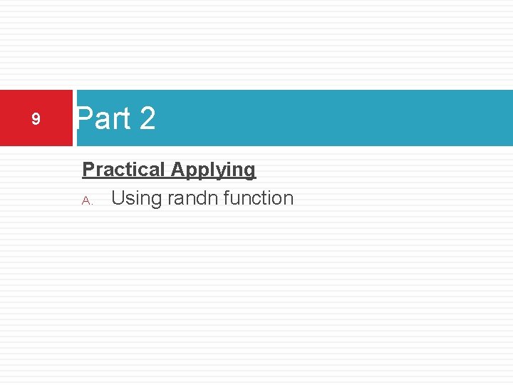 9 Part 2 Practical Applying A. Using randn function 