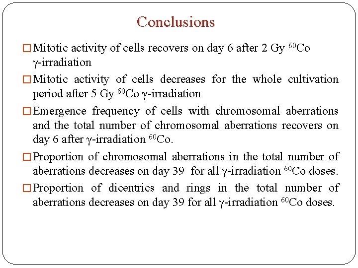 Сonclusions � Mitotic activity of cells recovers on day 6 after 2 Gy 60