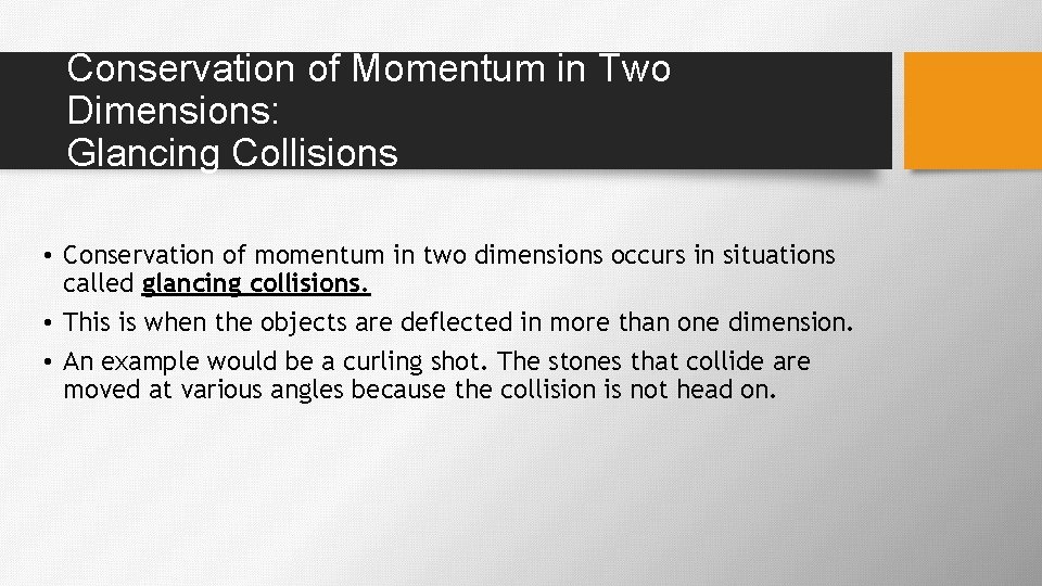Conservation of Momentum in Two Dimensions: Glancing Collisions • Conservation of momentum in two