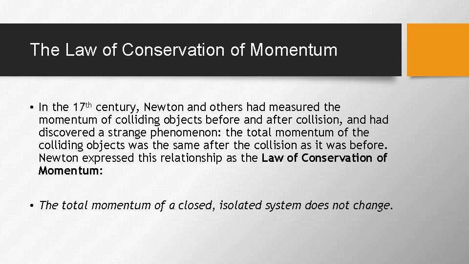 The Law of Conservation of Momentum • In the 17 th century, Newton and