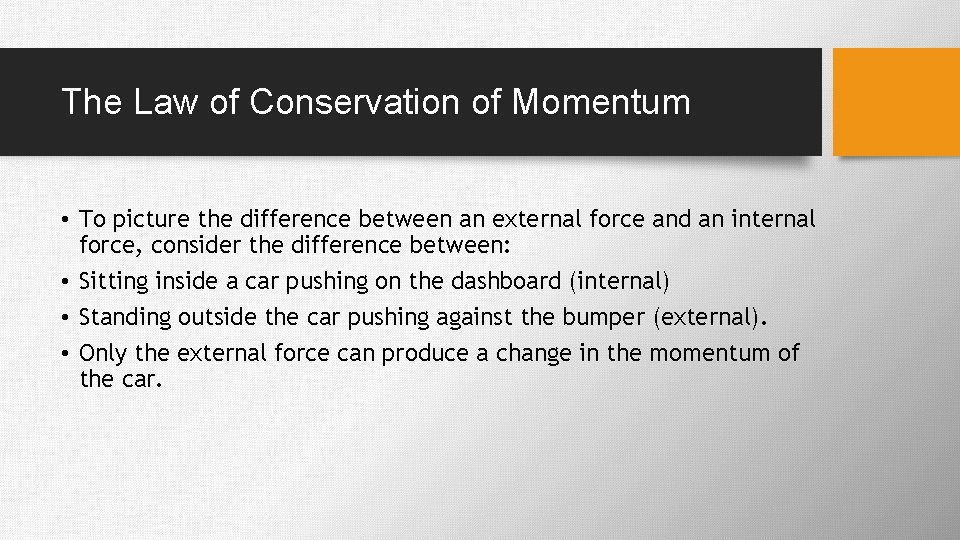The Law of Conservation of Momentum • To picture the difference between an external