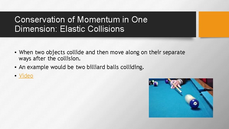 Conservation of Momentum in One Dimension: Elastic Collisions • When two objects collide and