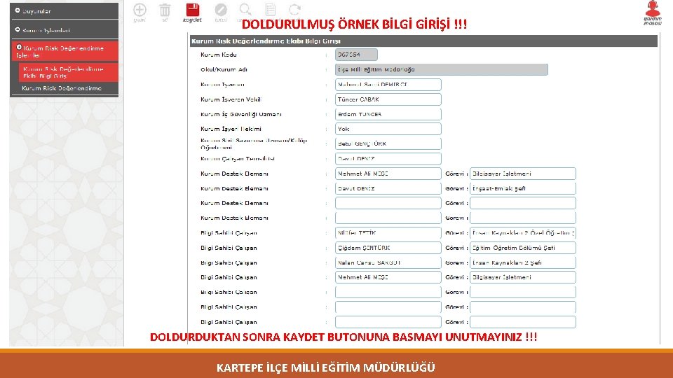 DOLDURULMUŞ ÖRNEK BİLGİ GİRİŞİ !!! DOLDURDUKTAN SONRA KAYDET BUTONUNA BASMAYI UNUTMAYINIZ !!! KARTEPE İLÇE