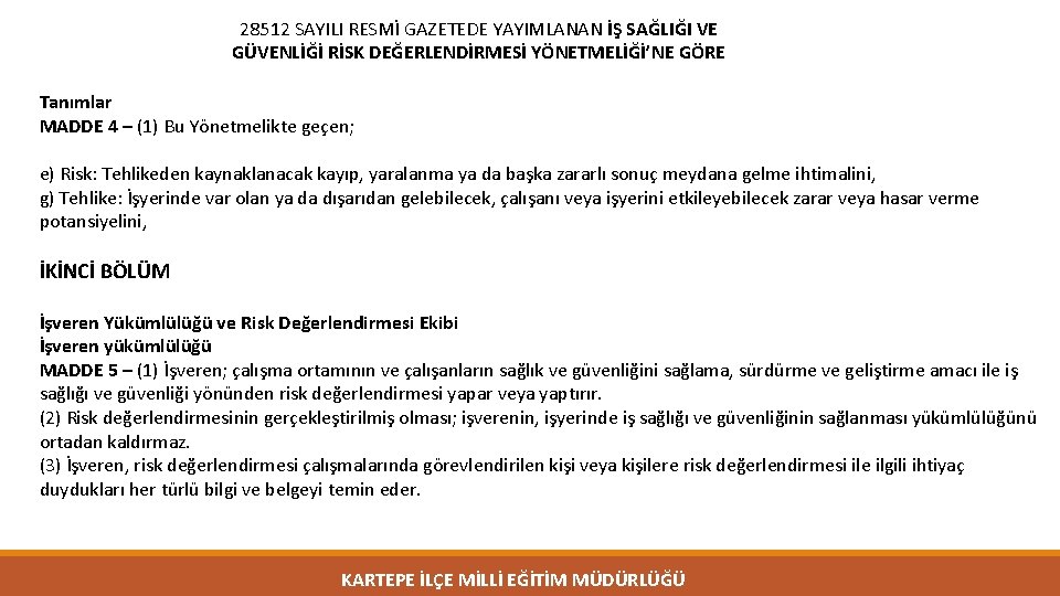 28512 SAYILI RESMİ GAZETEDE YAYIMLANAN İŞ SAĞLIĞI VE GÜVENLİĞİ RİSK DEĞERLENDİRMESİ YÖNETMELİĞİ’NE GÖRE Tanımlar