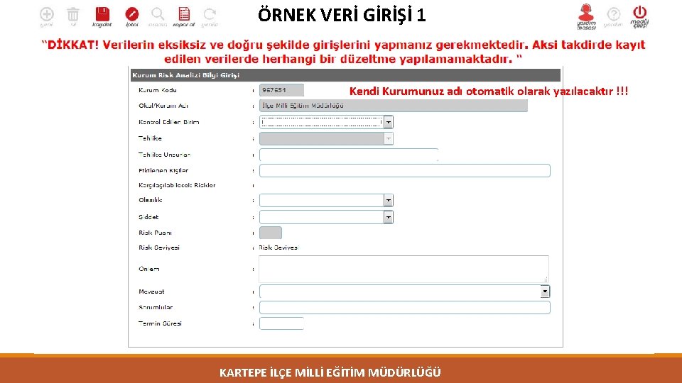 ÖRNEK VERİ GİRİŞİ 1 Kendi Kurumunuz adı otomatik olarak yazılacaktır !!! KARTEPE İLÇE MİLLİ