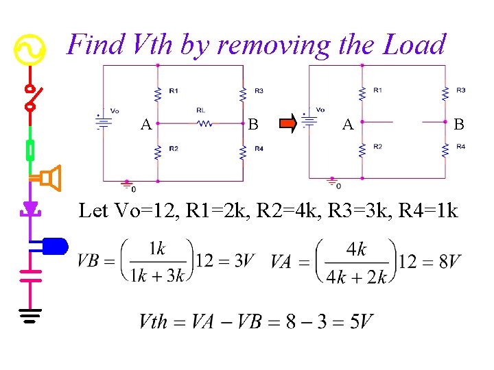 Find Vth by removing the Load A B Let Vo=12, R 1=2 k, R