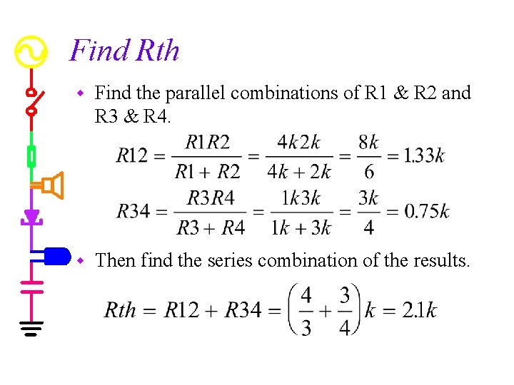 Find Rth w Find the parallel combinations of R 1 & R 2 and