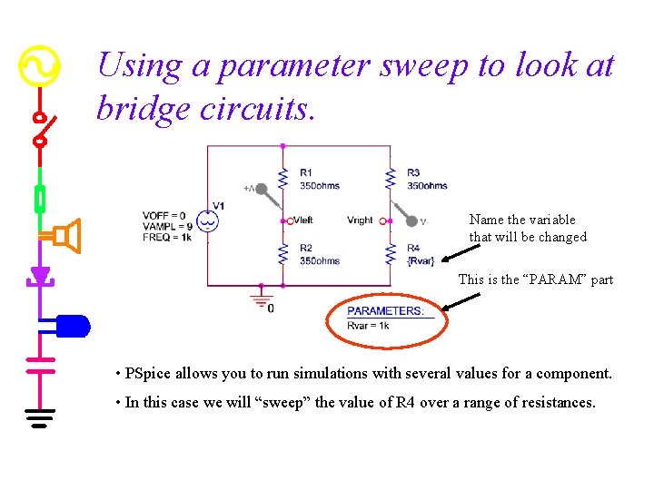 Using a parameter sweep to look at bridge circuits. Name the variable that will