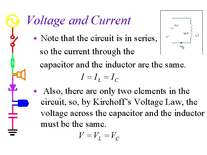 Voltage and Current w Note that the circuit is in series, so the current