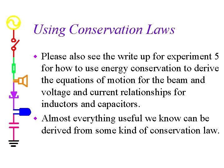 Using Conservation Laws Please also see the write up for experiment 5 for how